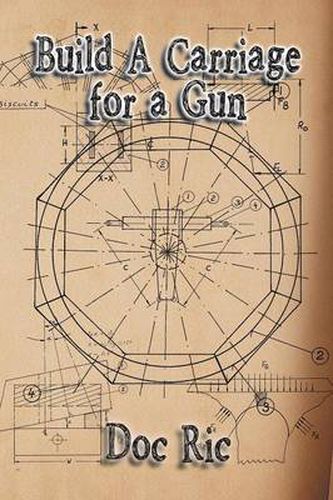 Cover image for Build a Carriage for a Gun: For a Gun