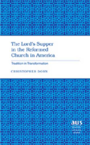 Cover image for The Lord's Supper in the Reformed Church in America: Tradition in Transformation