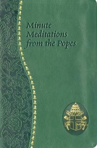 Cover image for Minute Meditations from the Popes: Minute Meditations for Every Day Taken from the Words of Popes from the Twentieth Century