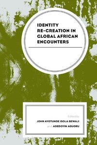 Cover image for Identity Re-creation in Global African Encounters