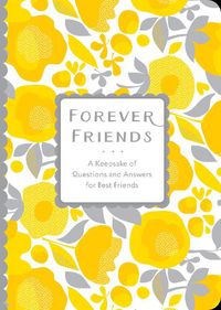 Cover image for Forever Friends: A Keepsake of Questions and Answers for Best Friends
