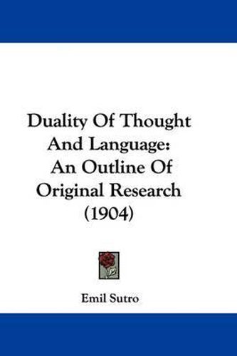Cover image for Duality of Thought and Language: An Outline of Original Research (1904)
