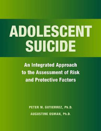 Cover image for Adolescent Suicide: An Integrated Approach to the Assessment of Risk and Protective Factors