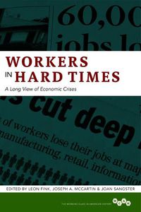 Cover image for Workers in Hard Times: A Long View of Economic Crises