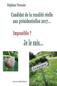 Cover image for Candidat de la ruralite reelle aux presidentielles 2017... Impossible ? Je le suis...