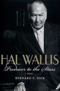 Cover image for Hal Wallis: Producer to the Stars