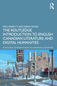 Cover image for The Routledge Introduction to English Canadian Literature and Digital Humanities