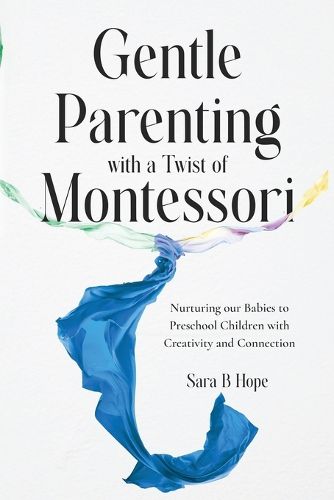 Cover image for Gentle Parenting with a Twist of Montessori