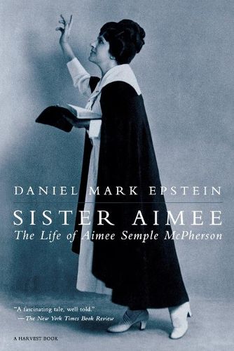 Cover image for Sister Aimee: The Life of Aimee Semple McPherson