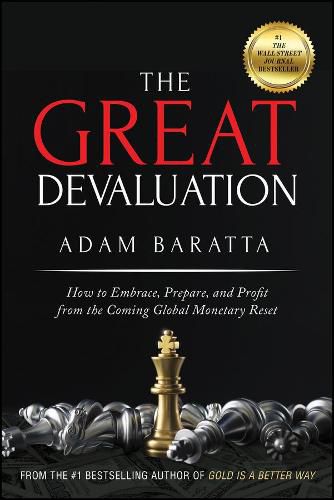 Cover image for The Great Devaluation: How to Embrace, Prepare, and Profit from the Coming Global Monetary Reset