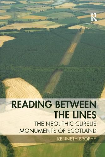 Cover image for Reading Between the Lines: The Neolithic Cursus Monuments of Scotland