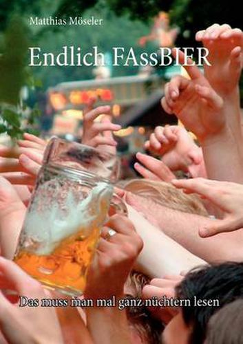 Cover image for Endlich FAssBIER: Das muss man mal ganz nuchtern lesen