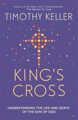 Cover image for King's Cross: Understanding the Life and Death of the Son of God