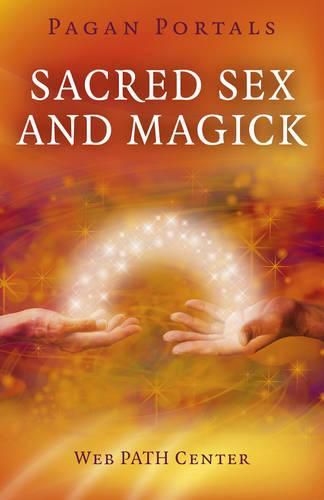 Cover image for Pagan Portals - Sacred Sex and Magick