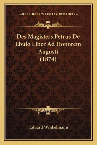 Des Magisters Petrus de Ebulo Liber Ad Honorem Augusti (1874)