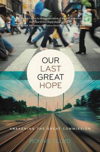 Cover image for Our Last Great Hope: Awakening the Great Commission