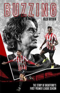 Cover image for Buzzing: The Story of Brentford's First Premier League Season