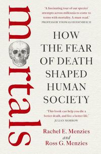 Cover image for Mortals: How the Fear of Death Shaped Human Society