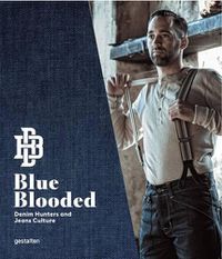 Cover image for Blue Blooded: Denim Hunters and Jeans Culture