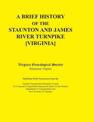 Cover image for A Brief History of the Staunton and James River Turnpike [Virginia] Published with Permission from the Virginia Transportation Research Council (A C