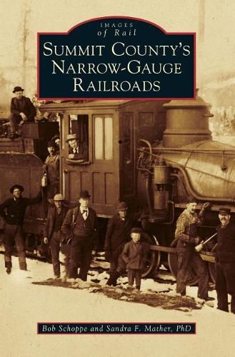 Cover image for Summit County's Narrow-Gauge Railroads