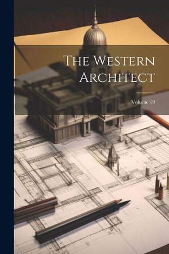 Cover image for The Western Architect; Volume 19