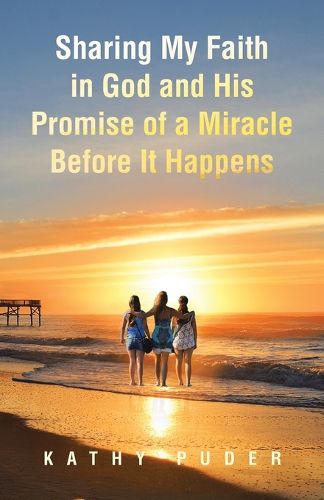 Cover image for Sharing My Faith in God and His Promise of a Miracle Before It Happens