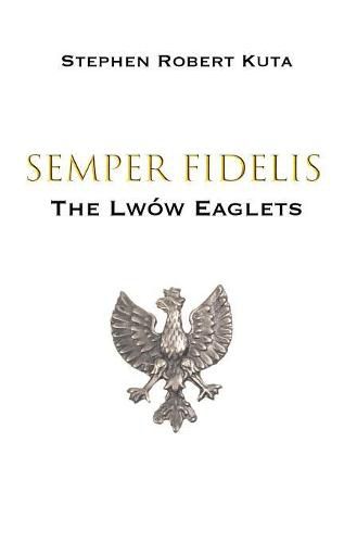 Semper Fidelis: The Lwow Eaglets