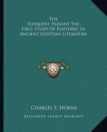 The Eloquent Peasant the First Study of Rhetoric in Ancient Egyptian Literature