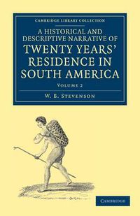 Cover image for A Historical and Descriptive Narrative of Twenty Years' Residence in South America