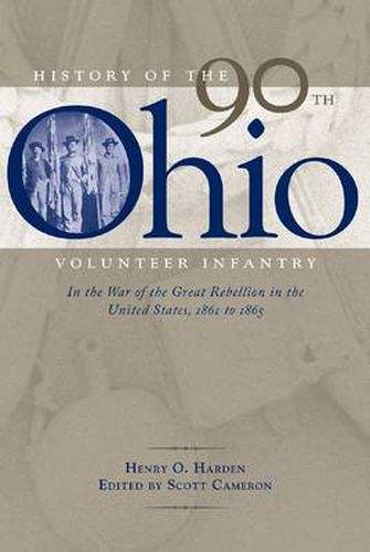 History of the 90th Ohio Volunteer Infantry: In the War of the Great Rebellion in the United States, 1861 to 1865