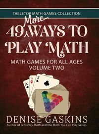 Cover image for 49 More Ways To Play Math