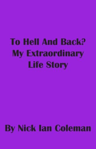Cover image for To Hell and Back?: My Extraordinary Life Story