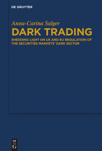 Cover image for Dark Trading: Shedding Light on US and EU Regulation of the Securities Markets' Dark Sector