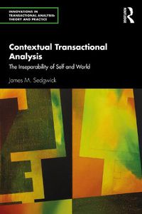 Cover image for Contextual Transactional Analysis: The Inseparability of Self and World