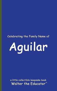 Cover image for Celebrating the Family Name of Aguilar