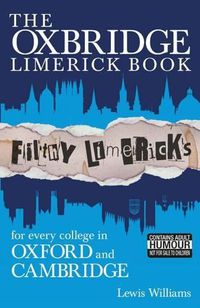 Cover image for The Oxbridge Limerick Book: Filthy Limericks for Every College in Oxford and Cambridge