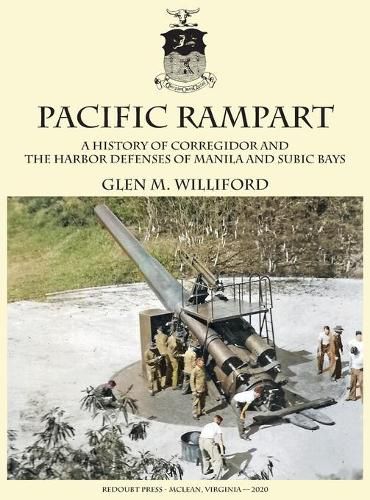 Pacific Rampart: A History of Corregidor and the Harbor Defenses of Manila and Subic Bays