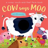 Cover image for Cow Says Moo: A noisy touch-and-feel farm book