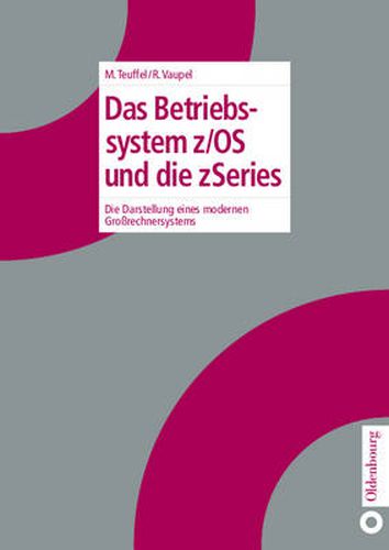 Das Betriebssystem Z/OS Und Die Zseries: Die Darstellung Eines Modernen Grossrechnersystems