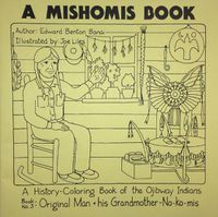 Cover image for A Mishomis Book, A History-Coloring Book of the Ojibway Indians: Book 3: Original Man & His Grandmother-No-Ko-mis