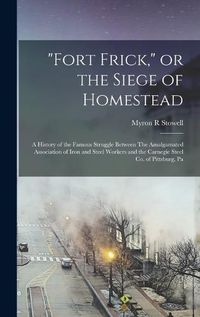 Cover image for "Fort Frick," or the Siege of Homestead