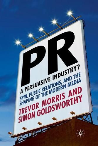 Cover image for PR- A Persuasive Industry?: Spin, Public Relations and the Shaping of the Modern Media