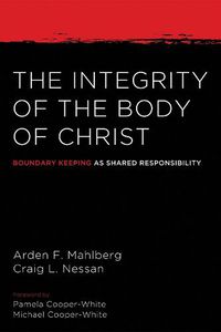 Cover image for The Integrity of the Body of Christ: Boundary Keeping as Shared Responsibility