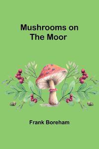 Cover image for Mushrooms on the Moor