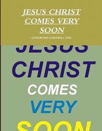 Cover image for Jesus Christ Comes Very Soon