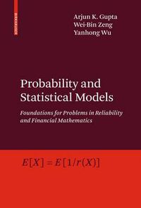 Cover image for Probability and Statistical Models: Foundations for Problems in Reliability and Financial Mathematics