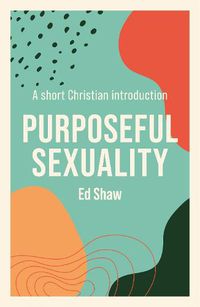 Cover image for Purposeful Sexuality: A Short Christian Introduction