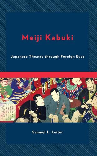 Meiji Kabuki: Japanese Theater through Foreign Eyes