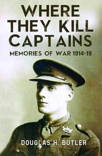 Cover image for Where They Kill Captains: Memories of War 1914-19